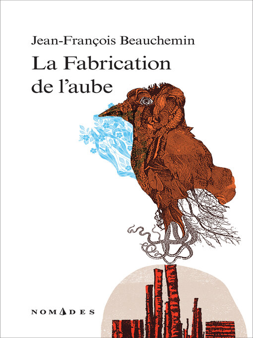 Title details for La Fabrication de l'aube by Jean-François Beauchemin - Available